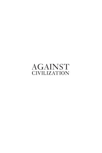 Against civilization : readings and reflections