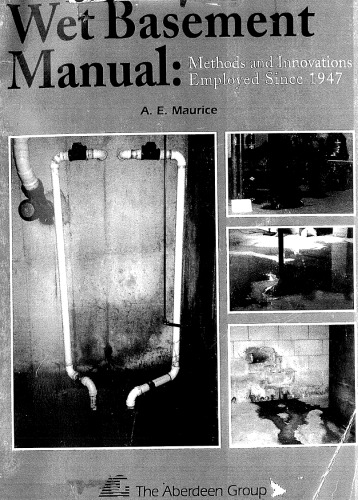 The Wet Basement Manual: Methods and Innovations Employed Since 1947