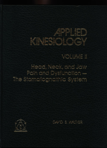 Applied Kinesiology: Head, Neck and Jaw, Pain and Dysfynction - The Stomatognathic System