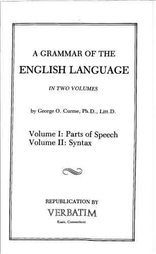 A Grammar of the English Language: Volume I: Parts of Speech