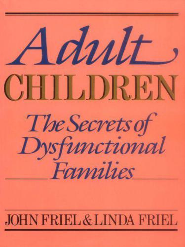 Adult children: the secrets of dysfunctional families