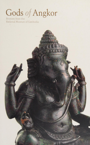 Gods of Angkor: Bronzes from the National Museum of Cambodia