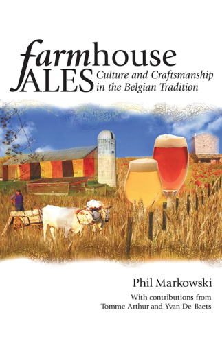 Farmhouse ales : culture and craftsmanship in the Belgian tradition