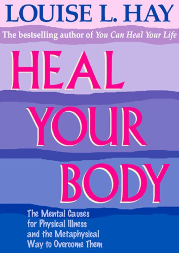 Louise Hay Heal Your Body ( 2007 Expanded / Revised Version )