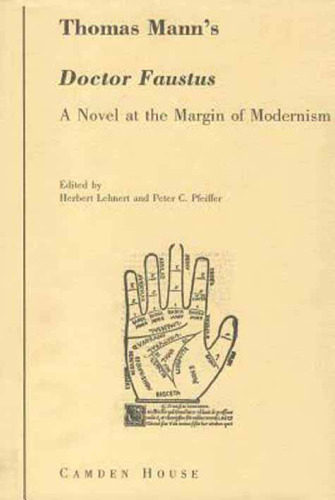 Thomas Manns Doctor Faustus: A Novel at the Margin of Modernism