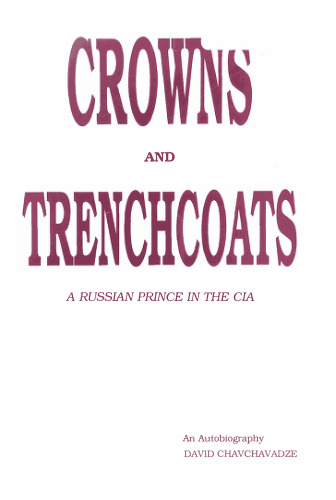 Crowns and Trenchcoats: A Russian Prince in the CIA: An Autobiography