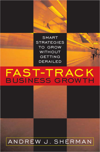 Fast-Track Business Growth: Smart Strategies to Grow without Getting Derailed