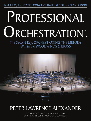 Professional Orchestration Vol 2B: Orchestrating the Melody Within the Woodwinds & Brass
