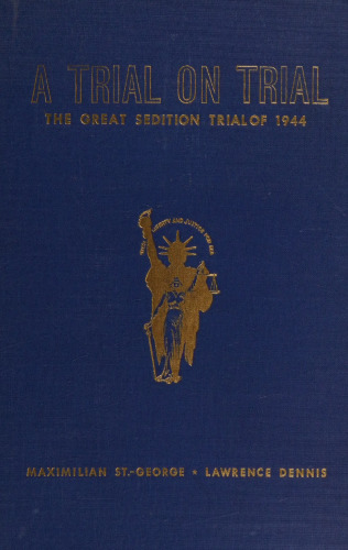 A Trial On Trial - The Great Sedition Trial Of 1944