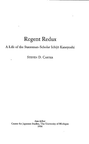 Regent Redux: A Life of the Statesman-Scholar Ichijo Kaneyoshi