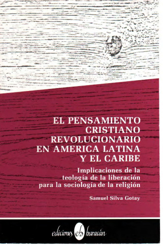 El pensamiento cristiano revolucionario en América Latina y el Caribe. Implicaciones de la teología de la liberación para la sociología de la religión