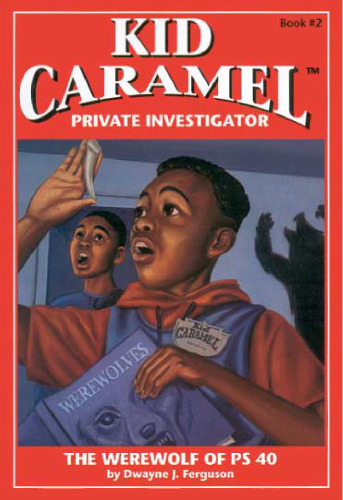 The Werewolf of PS 40 (Kid Caramel, Private Investigator, Book 2)