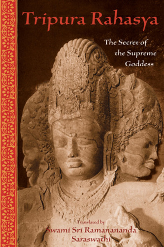 Tripura Rahasya: The Secret of the Supreme Goddess (Library of Perennial Philosophy)