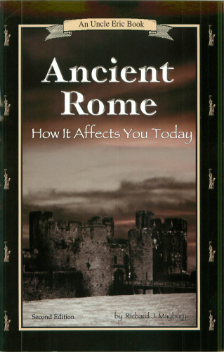 Ancient Rome: How It Affects You Today (An Uncle Eric Book.)