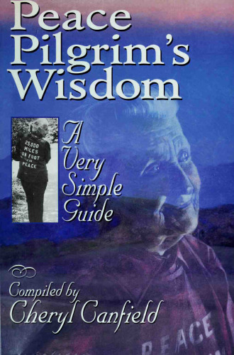 Peace Pilgrim’s Wisdom: A Very Simple Guide