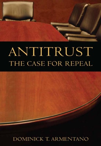 Antitrust: The Case for Repeal