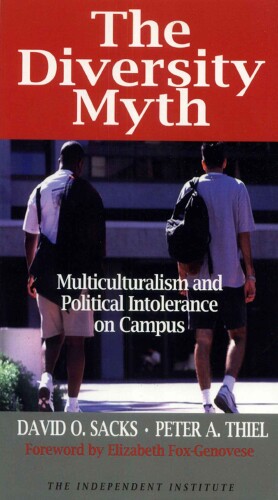 The Diversity Myth : Multiculturalism and Political Intolerance on Campus
