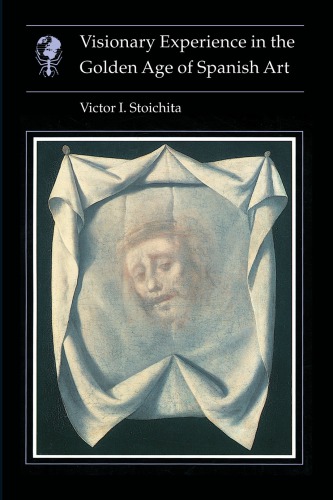 Visionary Experience in the Golden Age of Spanish Art