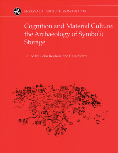 Cognition and Material Culture: The Archaeology of Symbolic Storage (Monograph Series)