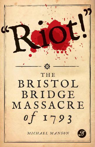 'Riot!': the Bristol Bridge massacre of 1793
