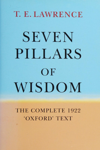 Seven Pillars of Wisdom: The Complete 1922 'Oxford' Text