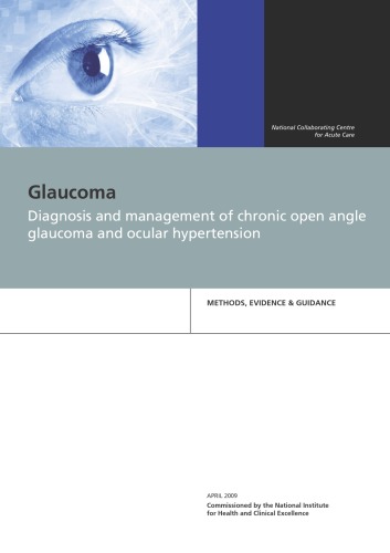 Diagnosis and management of chronic open angle glaucoma and ocular hypertension:Methods, Evidence & Guidance