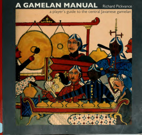 A Gamelan Manual: A Player's Guide to the Central Javanese Gamelan