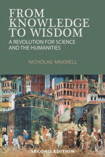 From Knowledge to Wisdom: A Revolution for Science and the Humanities