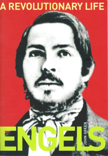 Engels: A Revolutionary Life: A Biography of Friedrich Engels
