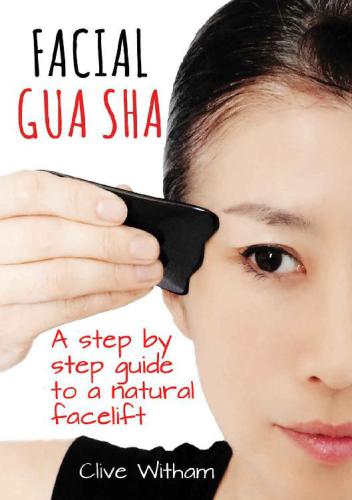 Facial Gua Sha: A Step-by-step Guide to a Natural Facelift