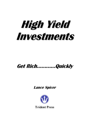 High yield investments : get rich