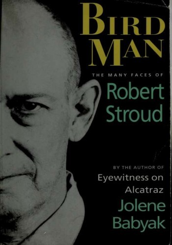 Bird Man: The Many Faces of Robert Stroud
