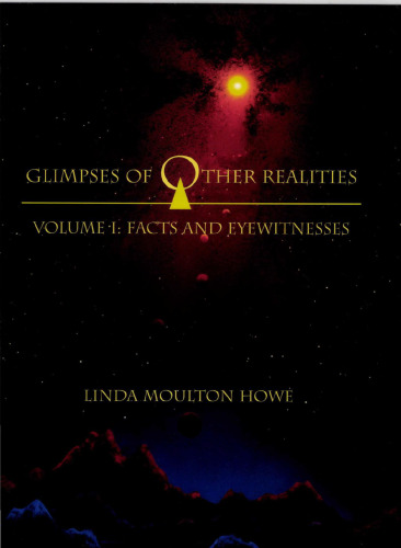 Glimpses of Other Realities. Vol. 1. Facts and Eyewitnesses
