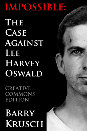 Impossible: The Case Against Lee Harvey Oswald (all volumes)