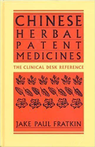 Chinese Herbal Patent Medicines: The Clinical Desk Reference