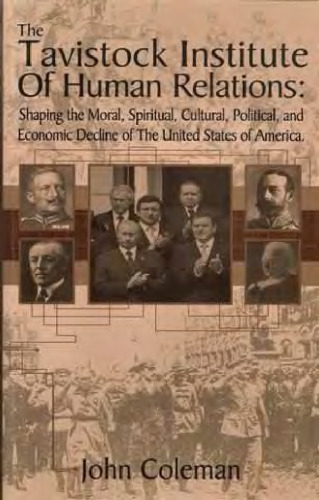 The Tavistock Institute Of Human Relations: Shaping the Moral, Spiritual, Cultural, Political and Economic Decline of The United States of America