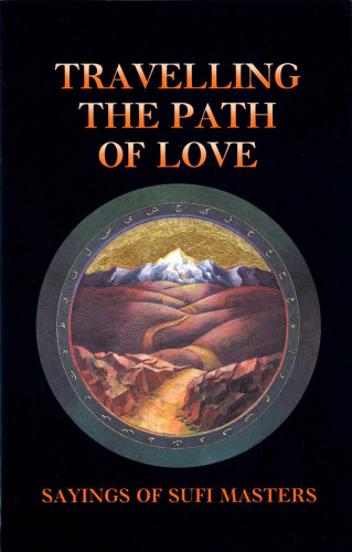 Travelling the Path of Love: Sayings of Sufi Masters