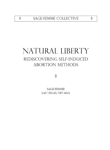 Natural Liberty: Rediscovering Self-Induced Abortion Methods (Sage-Femme Collective)