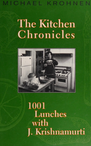 The Kitchen Chronicles: 1001 Lunches with J. Krishnamurti