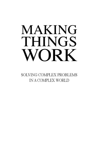 Making Things Work: Solving Complex Problems in a Complex World