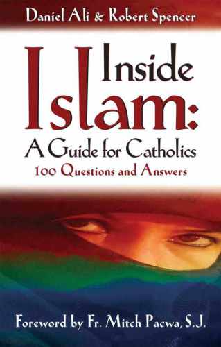 Inside Islam: A Guide for Catholics: 100 Questions and Answers