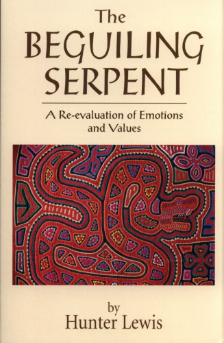 The beguiling serpent : a re-evaluation of emotions and values