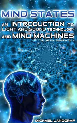 Mind States 3 / An Introduction to Light & Sound Mind Machine Technology