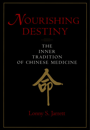 Nourishing Destiny: The Inner Tradition of Chinese Medicine