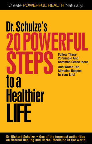 Dr. Schulze's 20 Powerful Steps to a Healthier Life