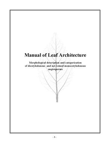 Manual of Leaf Architecture: Morphological Description and Categorization of Dicotyledonous and Net-Veined Monocotyledonous Angiosperms