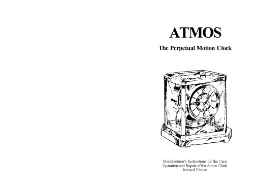 ATMOS - The Perpetual Motion Clock - Manufacturer's Instructions for the Care, Operation and Repair of the Atmos Clock