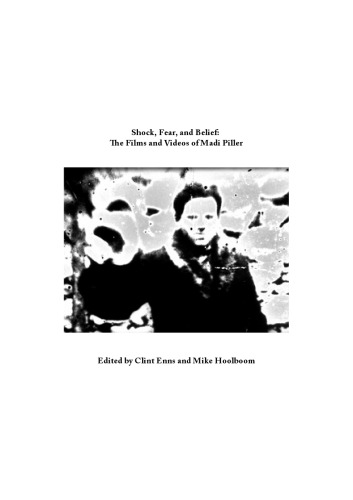 Shock, Fear, and Belief: The Films and Videos of Madi Piller