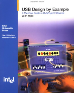 USB Design by Example A Practical Guide to Building IO Devices