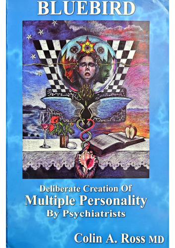 Bluebird: Deliberate Creation of Multiple Personality by Psychiatrists